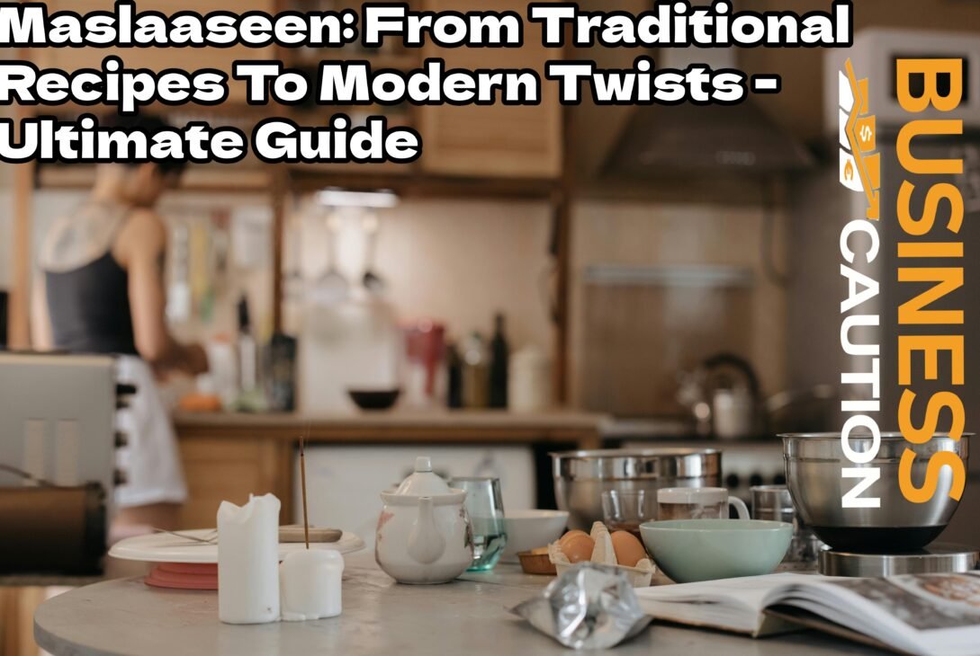 Maslaaseen: From Traditional Recipes To Modern Twists - Ultimate Guide