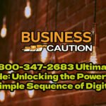 1-800-347-2683 Ultimate Guide: Unlocking the Power of a Simple Sequence of Digits