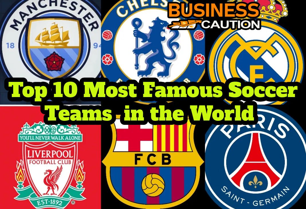 Top 10 Most Famous Soccer Teams in the World