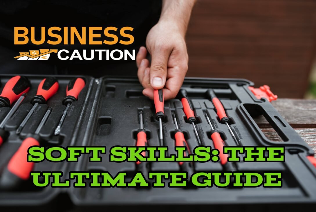 Soft Skills: The Ultimate Guide
