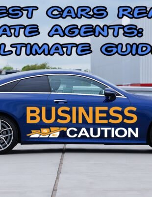 Best Cars Real Estate Agents: The Ultimate Guide