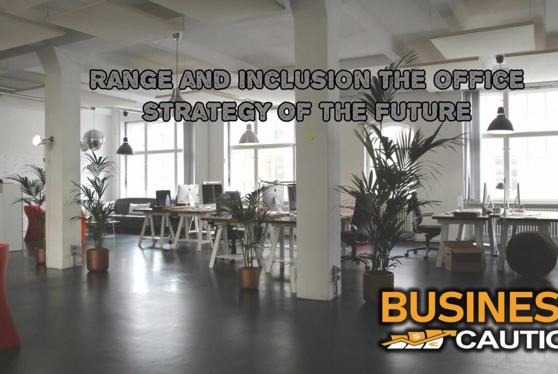 Range and Inclusion The Office Strategy of the Future